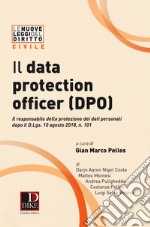 Il data protection officer (DPO). Il responsabile dei dati personali dopo il D. Lgs. 10 agosto 2018, n. 101