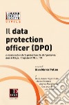 Il data protection officer (DPO). Il responsabile dei dati personali dopo il D. Lgs. 10 agosto 2018, n. 101 libro