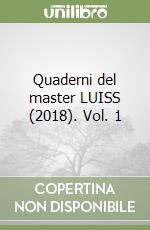 Quaderni del master LUISS (2018). Vol. 1