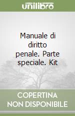 Manuale di diritto penale. Parte speciale. Kit libro