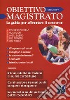 Obiettivo magistrato. La guida per affrontare il concorso (2019). Vol. 1: Gennaio libro