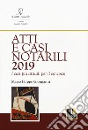 Atti e casi notarili 2019. I casi più attuali per il concorso libro