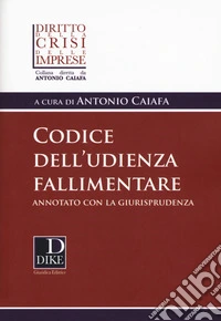 Codice dell'udienza fallimentare. Annotato con la giurisprudenza
