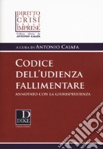 Codice dell'udienza fallimentare. Annotato con la giurisprudenza libro