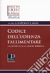 Codice dell'udienza fallimentare. Annotato con la giurisprudenza libro