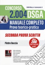 Concorso 2004 DSGA. Manuale completo. Prova teorico-pratica. Casi concreti svolti. Seconda prova scritta libro