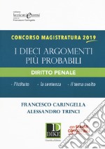 Concorso magistratura 2019. I dieci argomenti più probabili di diritto penale libro