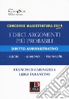 Concorso magistratura 2019. I dieci argomenti più probabili di diritto amministrativo libro di Caringella Francesco Tarantino Luigi