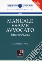 Manuale del nuovo esame avvocato. Diritto penale libro