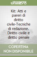 Kit: Atti e pareri di diritto civile-Tecniche di redazione. Diritto civile e diritto penale libro