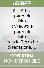 Kit: Atti e pareri di diritto civile-Atti e pareri di diritto penale-Tecniche di redazione. Diritto civile e diritto penale libro