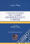 Commentario del codice deontologico forense libro di Caiafa A. (cur.)