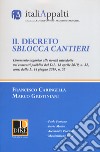 Il decreto sblocca cantieri. Commento organico alle novità introdotte nei contratti pubblici dal D.L. 18 aprile 2019, n. 32, conv. dalla L. 14 giugno 2019, n. 55 libro