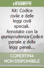 Kit: Codice civile e delle leggi civili speciali. Annotato con la giurisprudenza-Codice penale e delle leggi penali speciali. Annotato con la giurisprudenza