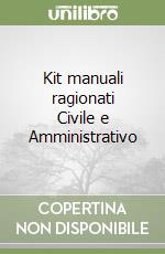 Kit manuali ragionati Civile e Amministrativo libro