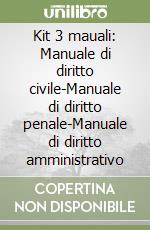 Kit 3 mauali: Manuale di diritto civile-Manuale di diritto penale-Manuale di diritto amministrativo libro