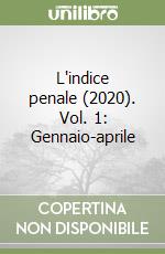 L'indice penale (2020). Vol. 1: Gennaio-aprile libro