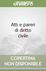 Atti e pareri di diritto civile libro