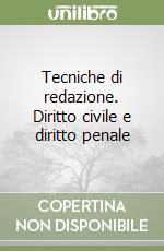 Tecniche di redazione. Diritto civile e diritto penale libro