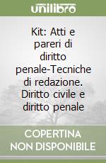 Kit: Atti e pareri di diritto penale-Tecniche di redazione. Diritto civile e diritto penale libro