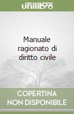 Manuale ragionato di diritto civile libro