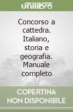 Concorso a cattedra. Italiano, storia e geografia. Manuale completo libro