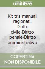 Kit tris manuali ragionati. Diritto civile-Diritto penale-Diritto amministrativo libro