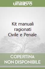 Kit manuali ragionati Civile e Penale libro