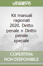 Kit manuali ragionati 2020. Diritto penale + Diritto penale speciale libro