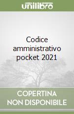 Codice amministrativo pocket 2021 libro