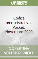 Codice amministrativo. Pocket. Novembre 2020 libro