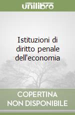 Istituzioni di diritto penale dell'economia