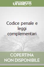 Codice penale e leggi complementari libro