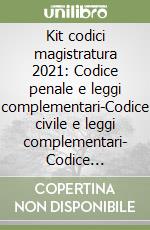 Kit codici magistratura 2021: Codice penale e leggi complementari-Codice civile e leggi complementari- Codice amministrativo libro