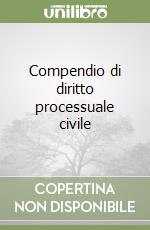 Compendio di diritto processuale civile