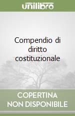 Compendio di diritto costituzionale libro