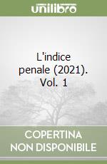 L'indice penale (2021). Vol. 1