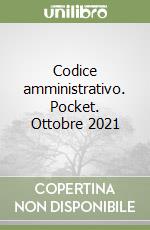 Codice amministrativo. Pocket. Ottobre 2021 libro