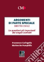 Argomenti di parte speciale. Diritto Civile. Le questioni più importanti dei singoli contratti libro