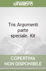 Tris Argomenti parte speciale. Kit