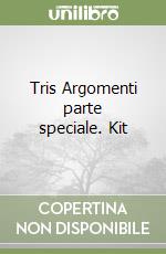 Tris Argomenti parte speciale. Kit libro