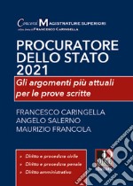 Procuratore dello Stato 2021. Gli argomenti più attuali per le prove scritte libro