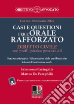 Casi e questioni per l'orale rafforzato. Diritto civile con profili pratico-processuali. Esame avvocato 2022. Con aggiornamento online. Con espansione online libro