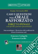 Casi e questioni per l'orale rafforzato. Diritto penale con profili pratico-processuali. Esame avvocato 2022. Con aggiornamento online. Con espansione online libro