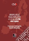 Manuale ragionato di diritto civile europeo libro