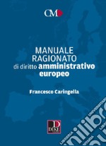 Manuale ragionato di diritto amministrativo europeo libro