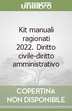 Kit manuali ragionati 2022. Diritto civile-diritto amministrativo libro