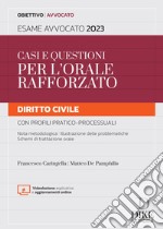 Casi e questioni per l'orale rafforzato. Diritto civile con profili pratico-processuali. Esame avvocato 2023. Con aggiornamento online libro