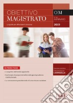 Obiettivo magistrato. La guida per affrontare il concorso (2023). Vol. 1 libro