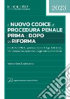 Il nuovo codice di procedura penale prima e dopo la riforma. Con aggiornamento online libro